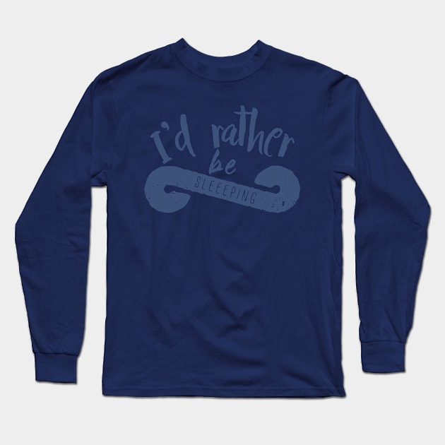 I'd rather be sleeping Long Sleeve T-Shirt by DimDom